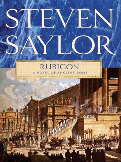 Title details for Rubicon by Steven Saylor - Available